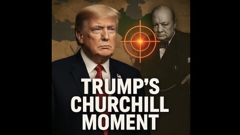 Trump’s Churchillian Decision on Iran