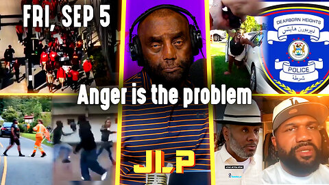 Anger is the problem | JLP Fri 9-5-25
