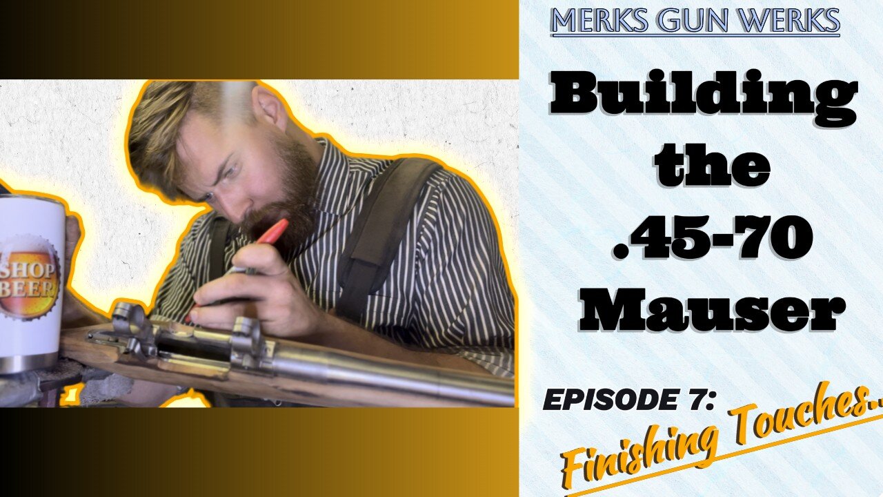 Building The .45-70 Siamese Mauser - Episode 7