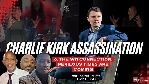 Charlie Kirk Assassination & The 9/11 Connection. Perilous Times Are Coming!