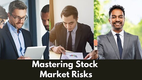 Mastering Stock Market Risks: Strategies for Long-Term Success