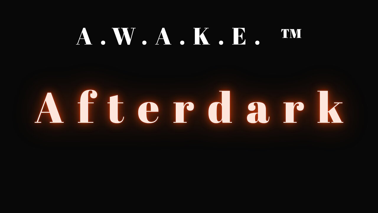 ARE YOU READY FOR.. the Afterdark™?