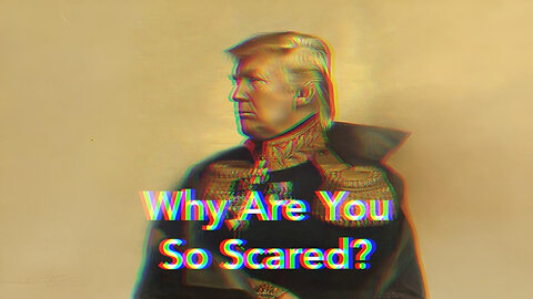 Why you scared?