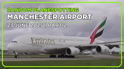 Manchester Airport Planespotting | 23/06/25 Part 2