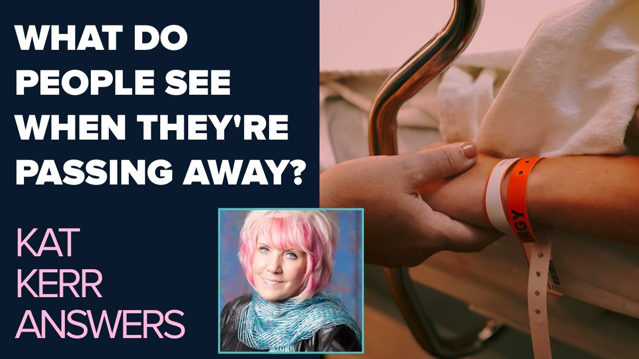 Kat Kerr: What Do People See As They're Passing Away? | May 7 2025