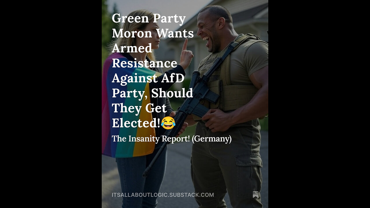Green Party Moron Wants Armed Resistance Against AfD Party, Should They Get Elected!😂