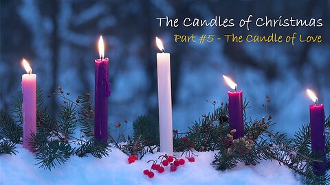Part #5 - The Candle of Love | Pastor Timothy James Ferrill