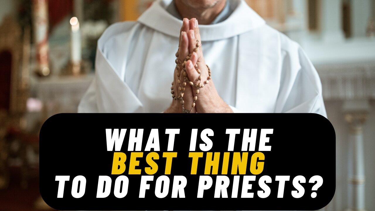 What Is The Best Thing To Do For Priests? | The Asker