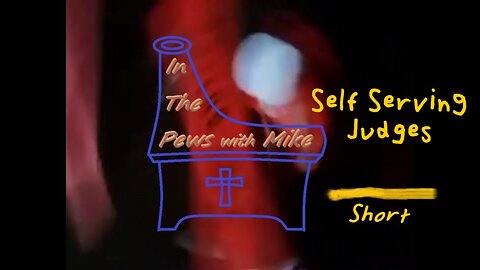 Self Serving Judges - Short
