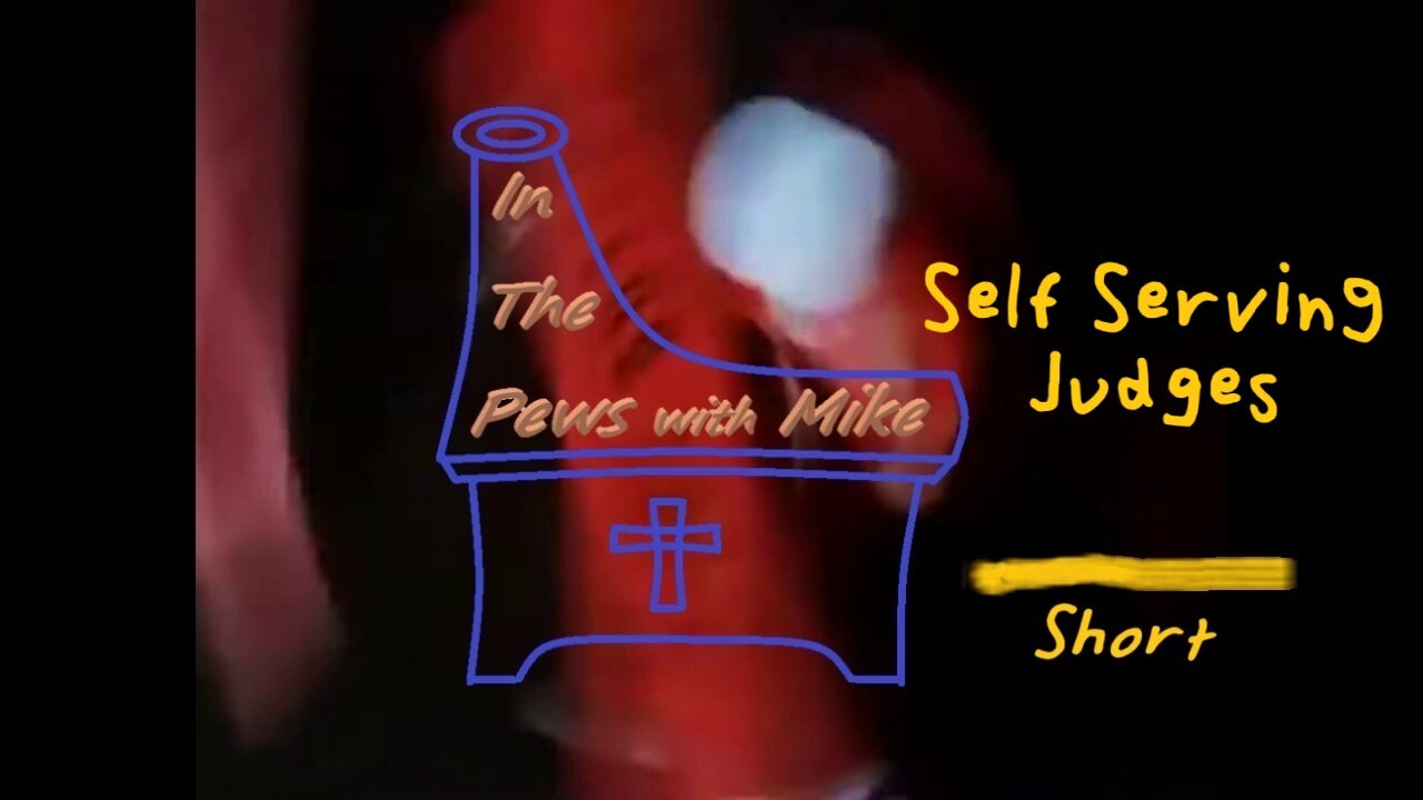 Self Serving Judges - Short