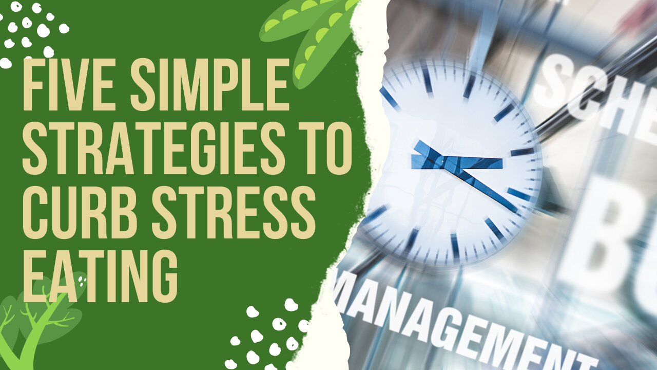 Five Simple Strategies to Curb Stress Eating
