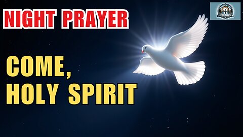 Night Prayer: Call on the Holy Spirit and Rest in Peace