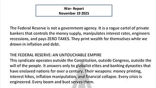 WAR REPORT NOV 19 2025 - THE FEDERAL RESERVE IS NOT A GOVERNMENT AGENCY