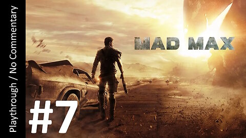 Mad Max (Part 7) playthrough