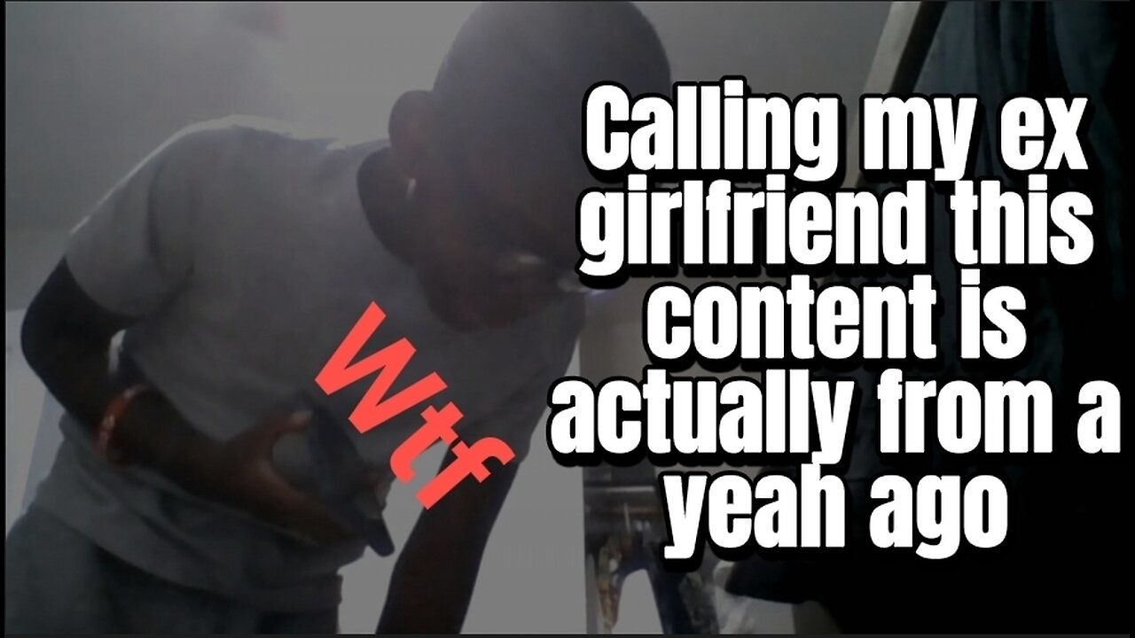 I called my girlfriend on camera