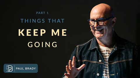 Things That Keep Me Going — pt1 | Paul Brady