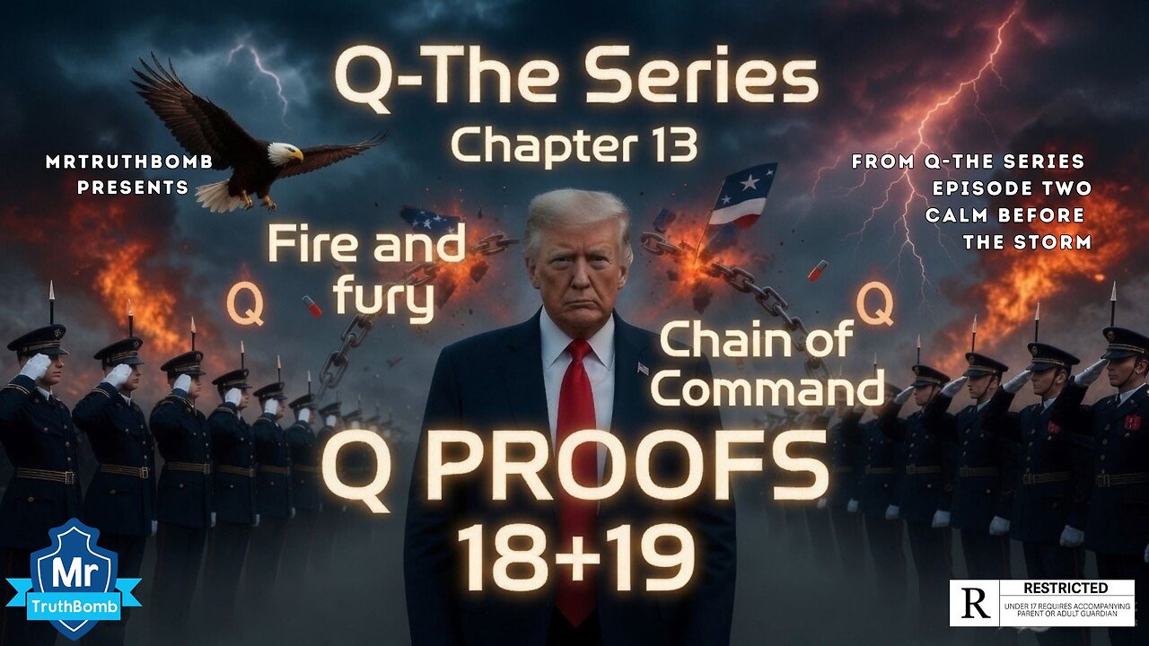 Q PROOFS 18+19: FIRE AND FURY / THE CHAIN OF COMMAND - Q-THE SERIES CHAPTER 13 - [QTSCH13EP2]