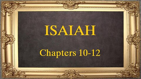 Isaiah - Chapters 10-12
