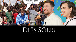 Diēs Sōlis -64- MrBeast Morality