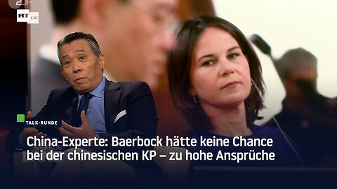 China-Experte: Baerbock hätte keine Chance bei der chinesischen KP – zu hohe Ansprüche