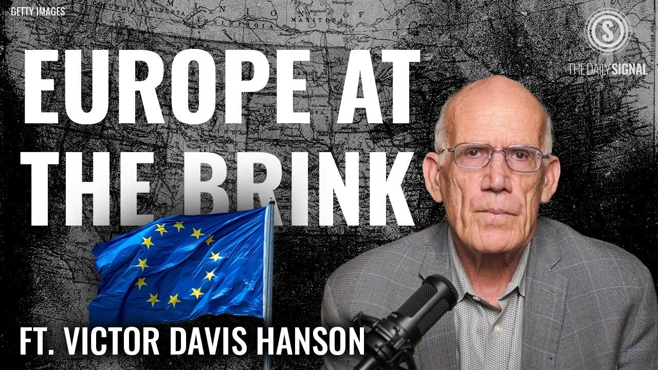 Victor Davis Hanson: Europe Is Unravelling From a Self-Inflicted Crisis