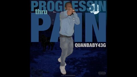 QuanBaby43G " First Day In " [ Progressin Thru Pain ]