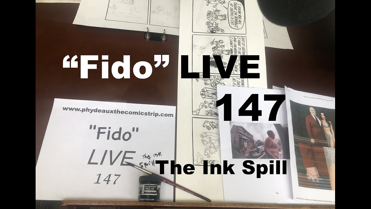 "Fido" LIVE 147: The Ink Spill