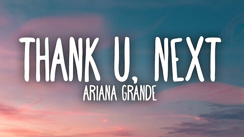 Ariana Grande - thank u, next Lyrics