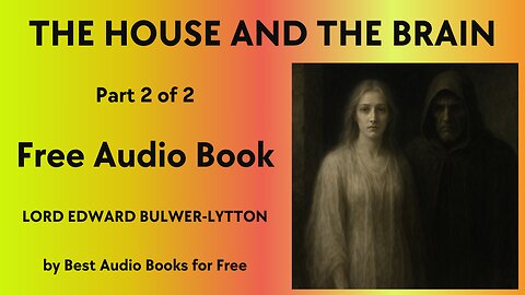 The House and the Brain - Part 2 of 2 - by Lord Edward Bulwer-Lytton - Best Audio Books for Free