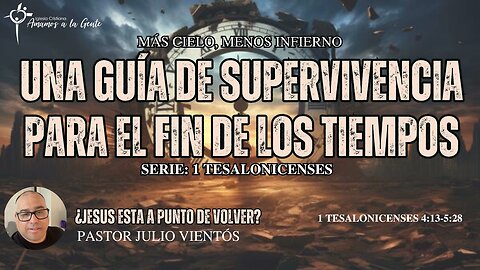 ¿Jesus esta a punto de Volver? | Serie 1 Tesalonisenses | Pastor Julio Vientós