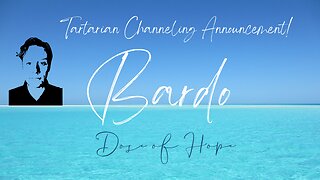 Bardo and Tartaria Channeling Announcement