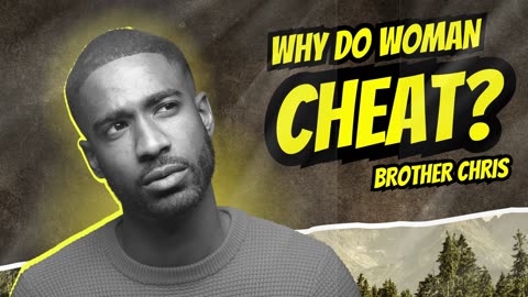 Why Do Woman Cheat With Brother Chris