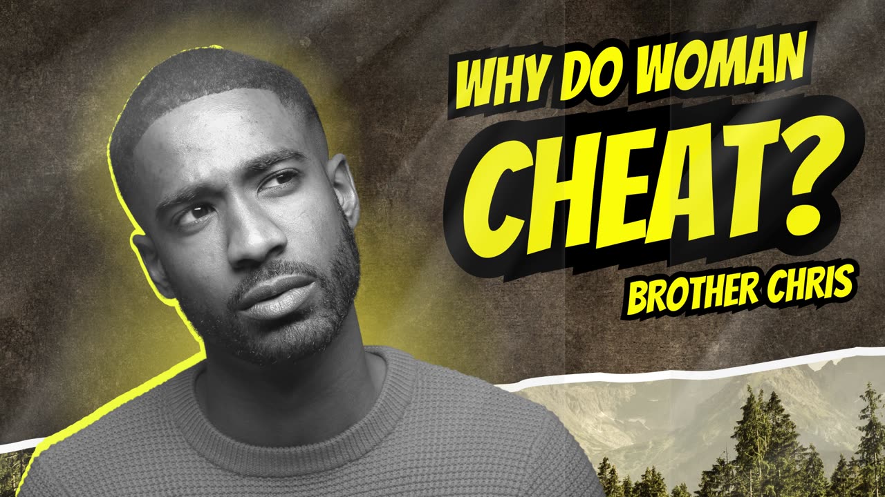 Why Do Woman Cheat With Brother Chris
