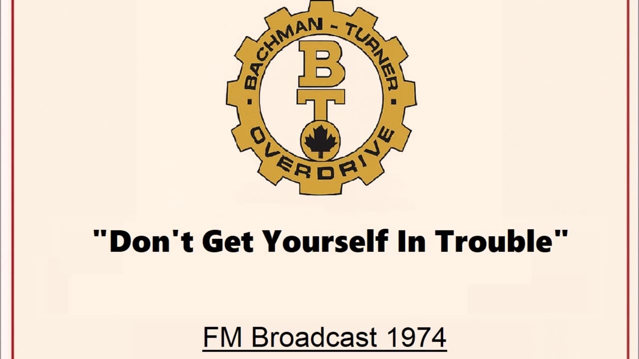 Bachman Turner Overdrive - Don't Get Yourself In Trouble (Live in Cleveland, Ohio 1974)