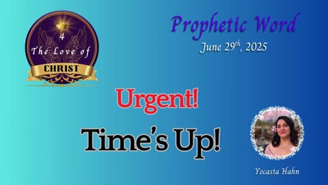 Ep. 25- Prophetic Alert! Time's up!