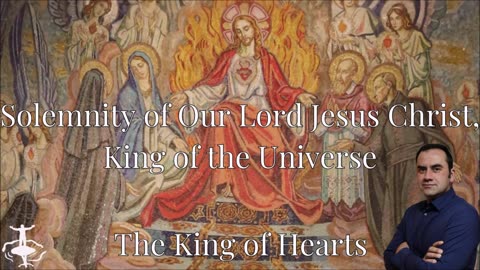 The King of Hearts: Solemnity of Our Lord Jesus Christ, King of the Universe-Cycle C