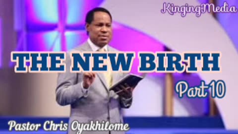 The New Birth Part 10 – Pastor Chris Oyakhilome