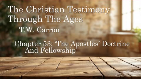 The Christian Testimony Through The Ages | Chapter 53: 'The Apostles' Doctrine And Fellowship'