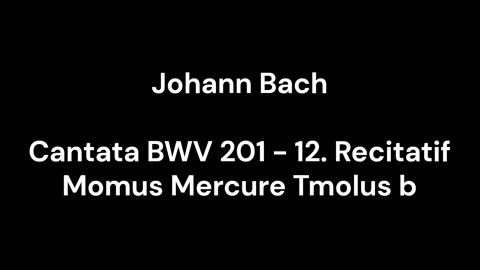 Cantata BWV 201 - 12. Recitatif Momus Mercure Tmolus b