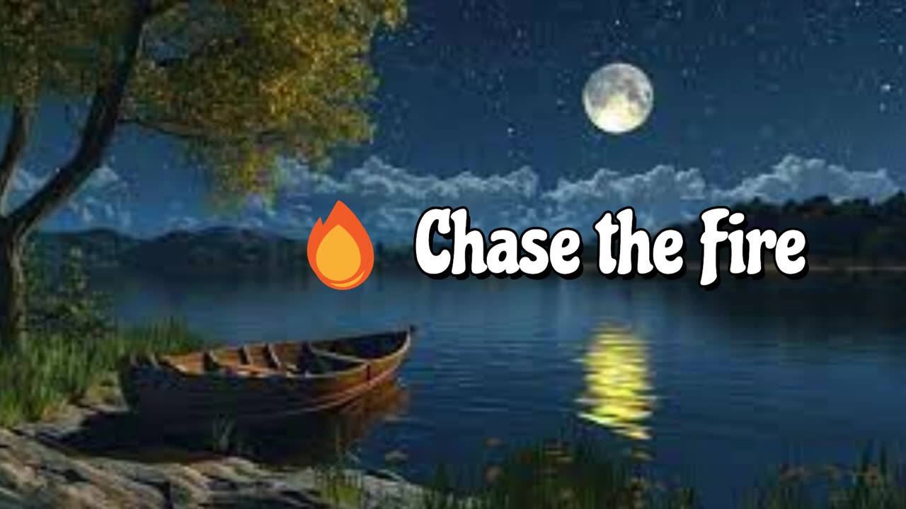 🎵 Chase the Fire 🎵