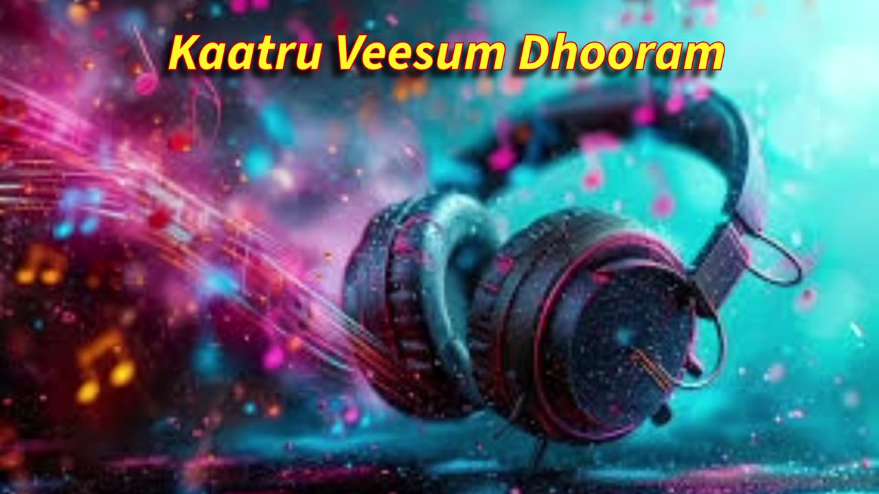Kaatru Veesum Dhooram