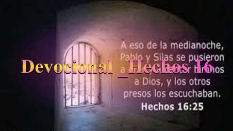 “Cuando las cadenas no pueden detener la luz” _Devocional _ Hechos 16