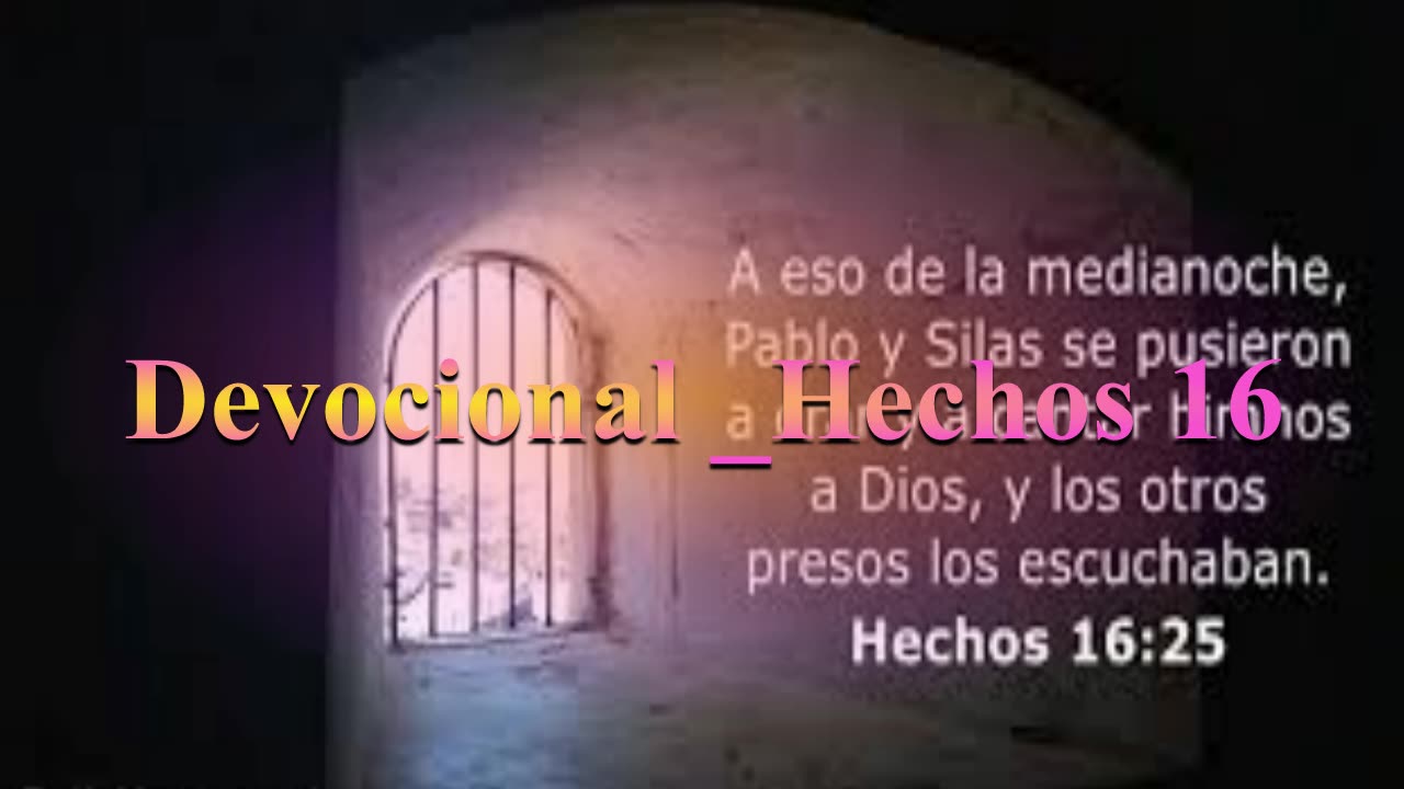 “Cuando las cadenas no pueden detener la luz” _Devocional _ Hechos 16