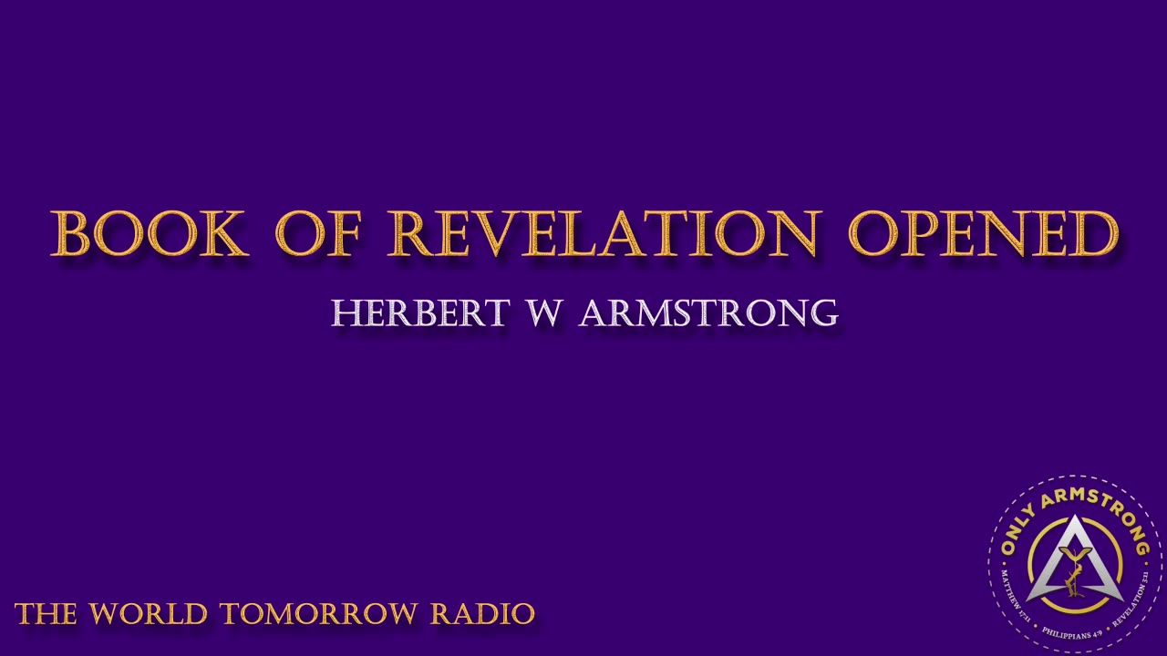 The World Tomorrow Radio- Book of Revelation Opened