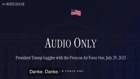 President Trump speaks with the press on Air Force One, July 29 2025