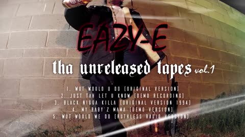 Eazy-E - Tha Unreleased Tapes