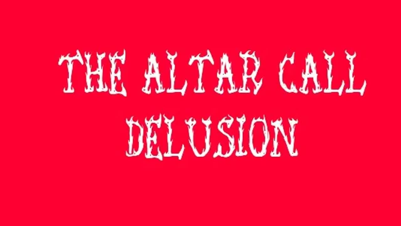 The Altar Call Delusion