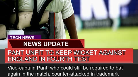 Pant Unfit to Keep Wicket Against England in Fourt