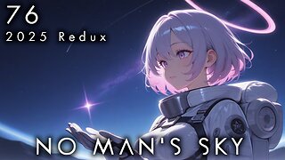 No Man's Sky - 76 [2025 Expeditions Redux] (No Video)
