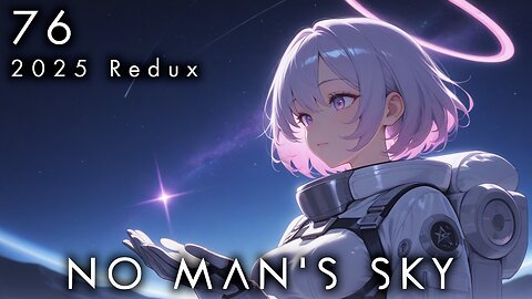 No Man's Sky - 76 [2025 Expeditions Redux] (No Video)